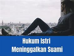 Hukum Suami Meninggalkan Istri Lebih Dari 3 Hari